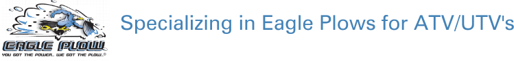 Specializing in Eagle Plows for ATV/UTV's